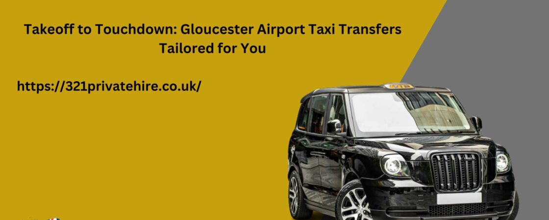 Gloucester Airport Taxi Transfers