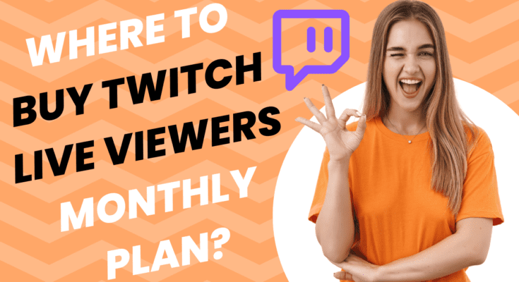 Where to Buy Twitch Live Viewers Monthly Plan